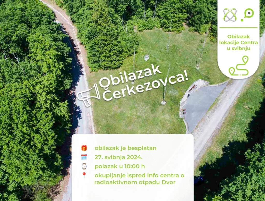 Pogled iz zraka na zelenu šumu s malom čistinom u sredini. Text overlay glasi: "Obilazak Čerkezovca! Obilazak je besplatan. 27.05.2024. polazak u 10:00h, okupljanje ispred Info centra za radioaktivni otpad Dvor". Slika ima ikone obilaska i lokacije.